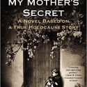 My Mother's Secret: A Novel Based on a True Holocaust Story Review