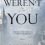 If It Weren’t For You By Dorothea Neamonitos
