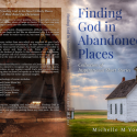 Finding GOD in Abandoned Places