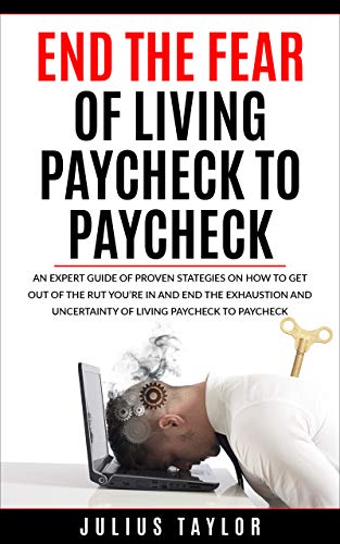 END THE FEAR of Living Paycheck To Paycheck